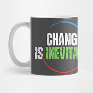 CHANGE IS INEVITABLE Mug